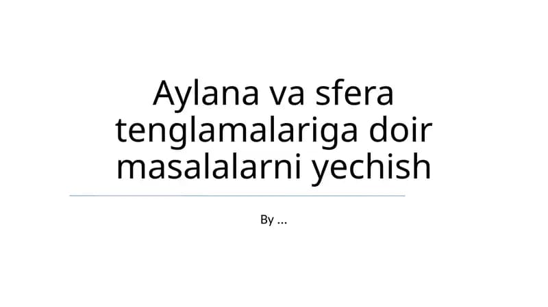 Aylana va sfera tenglamalariga doir masalalarni yechish