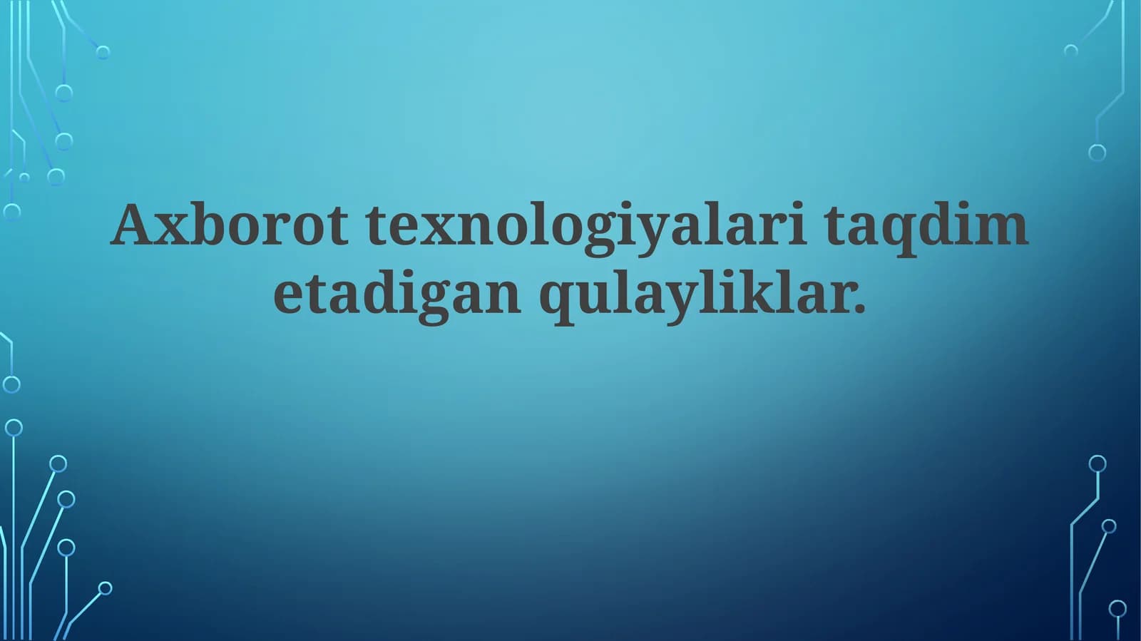 Axborot texnologiyalari taqdim etadigan qulayliklar