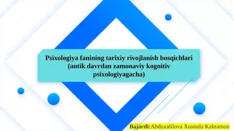 Psixologiya fanining tarixiy rivojlanish bosqichlari (antik davrdan zamonaviy kognitiv psixologiyagacha)