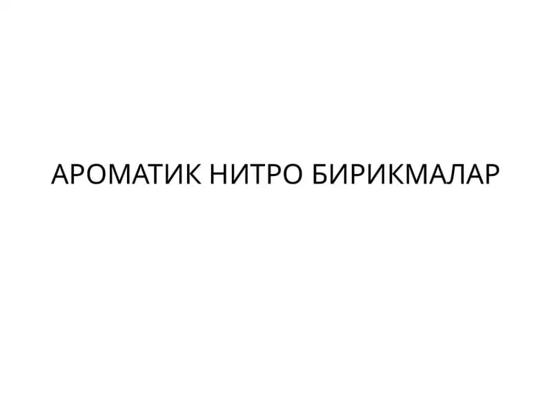 АРОМАТИК НИТРО БИРИКМАЛАР
