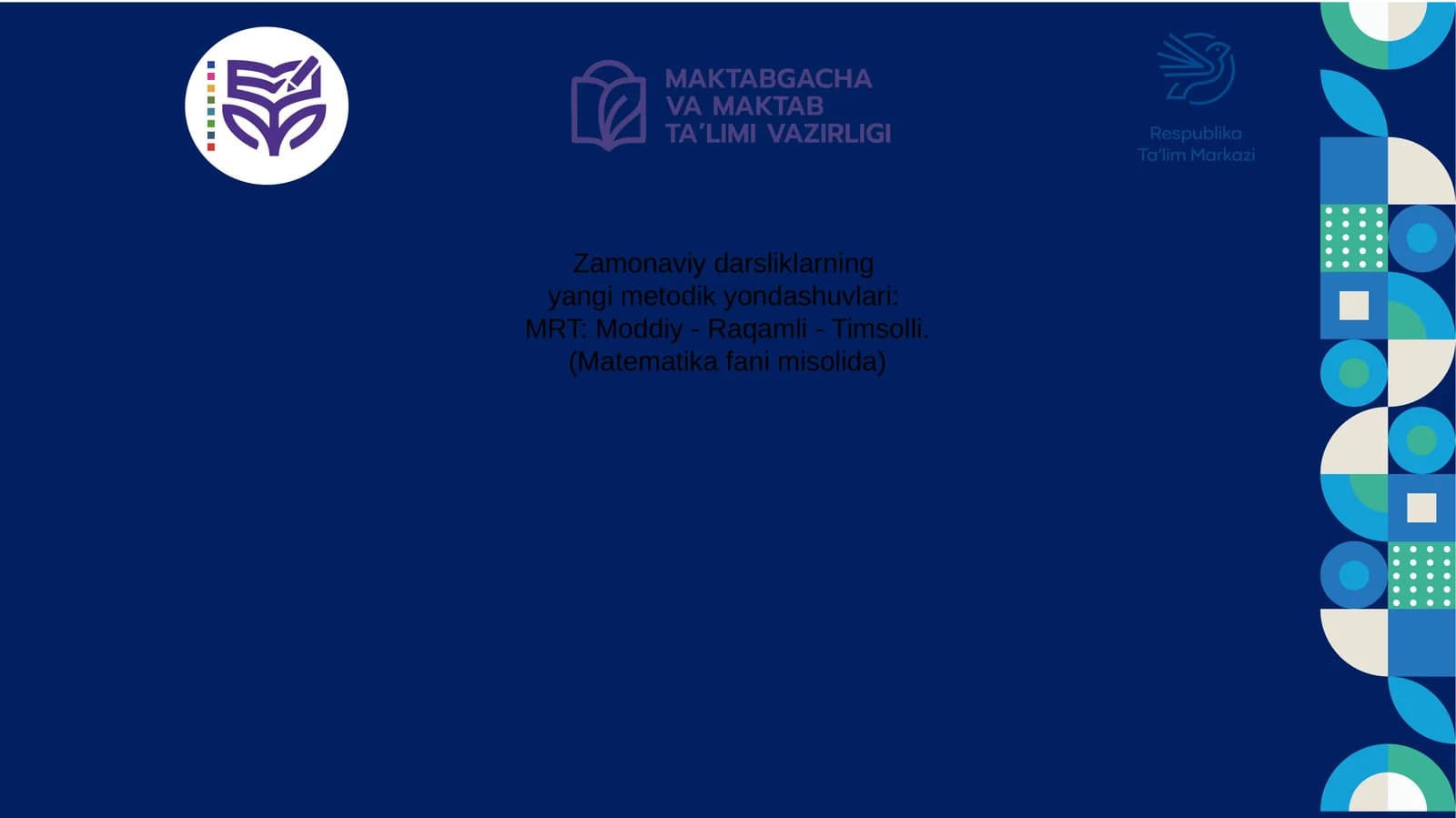 Zamonaviy darsliklarning yangi metodik yondashuvlari: MRT: Moddiy - Raqamli - Timsolli. (Matematika fani misolida)