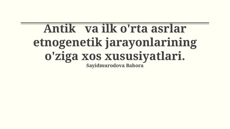 Antik va ilk o'rta asrlar etnogenetik jarayonlarining o'ziga xos xususiyatlari
