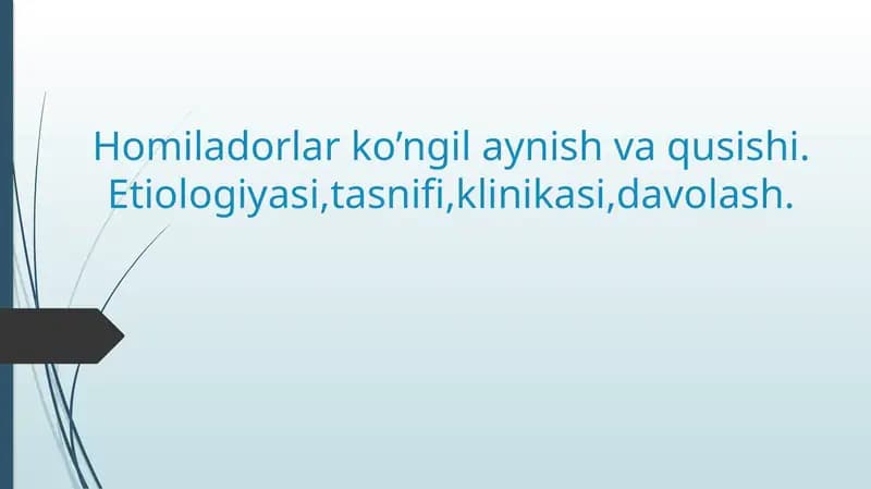 Homiladorlar ko’ngil aynish va qusishi. Etiologiyasi,tasnifi,klinikasi,davolash.