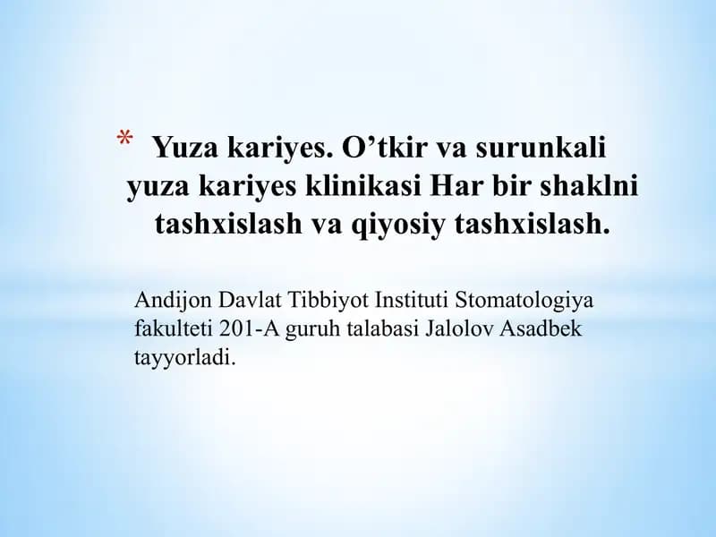 Yuza kariyes. O’tkir va surunkali yuza kariyes klinikasi Har bir shaklni tashxislash va qiyosiy tashxislash.