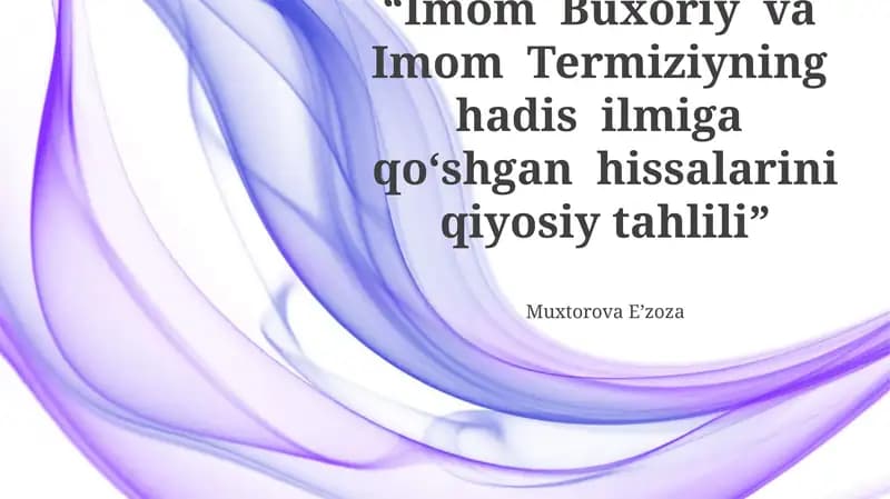 Imom Buxoriy va Imom Termiziyning hadis ilmiga qoʻshgan hissalarini qiyosiy tahlili