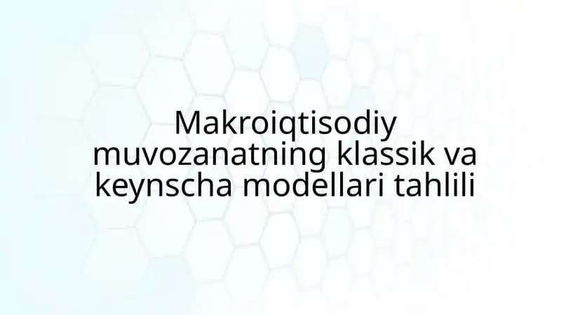 Makroiqtisodiymuvozanatning klassik va keyn chs modeli tahlili