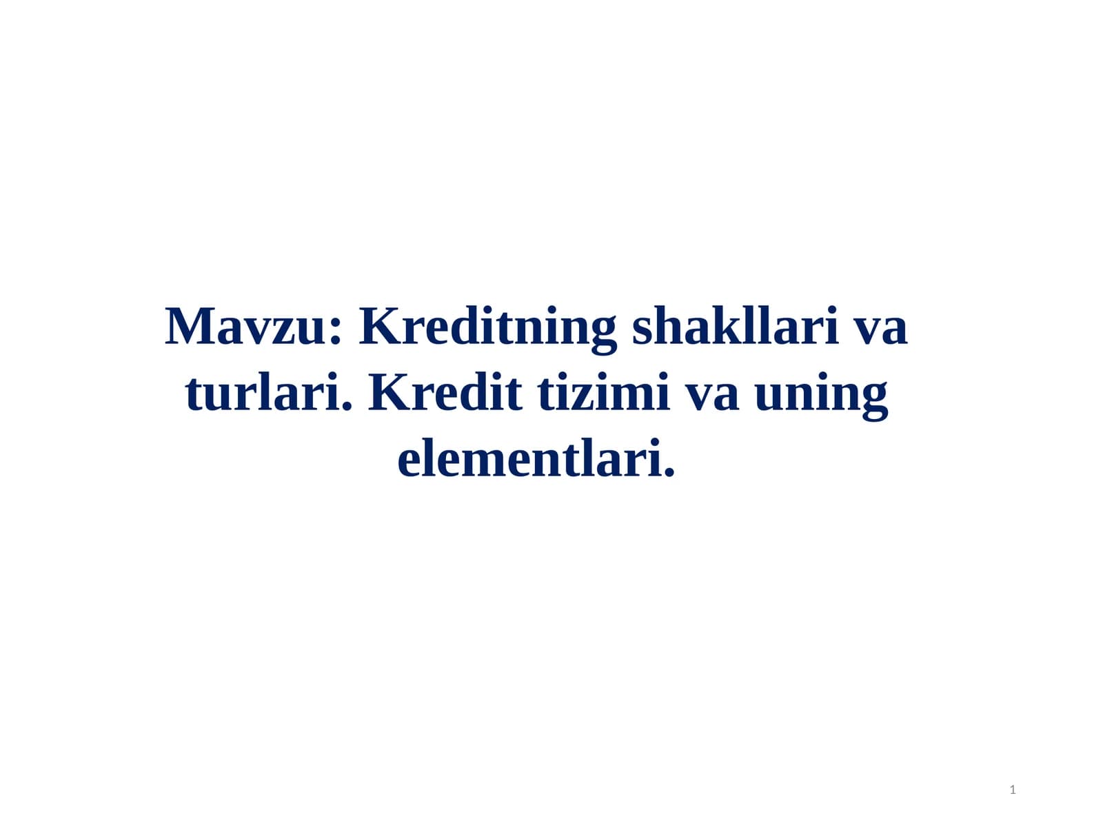 Kreditning shakllari va turlari. Kredit tizimi va uning elementlari