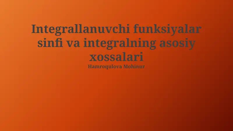 Integrallanuvchi funksiyalar sinfi va integralning asosiy xossalari