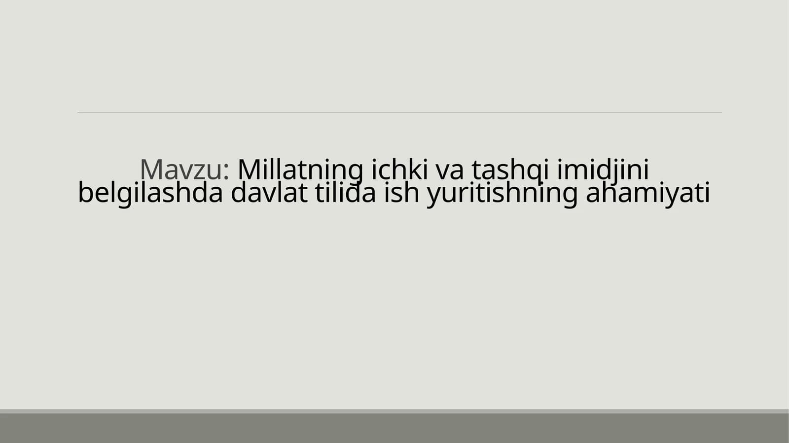 Millatning ichki va tashqi imidjini belgilashda davlat tilida ish yuritishning ahamiyati