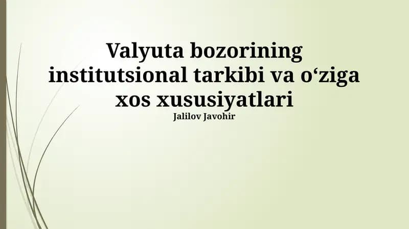Valyuta bozorining institutsional tarkibi va oʻziga xos xususiyatlari