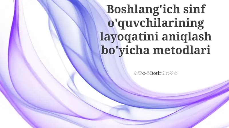 Boshlang'ich sinf o'quvchilarining layoqatini aniqlash bo'yicha metodlari