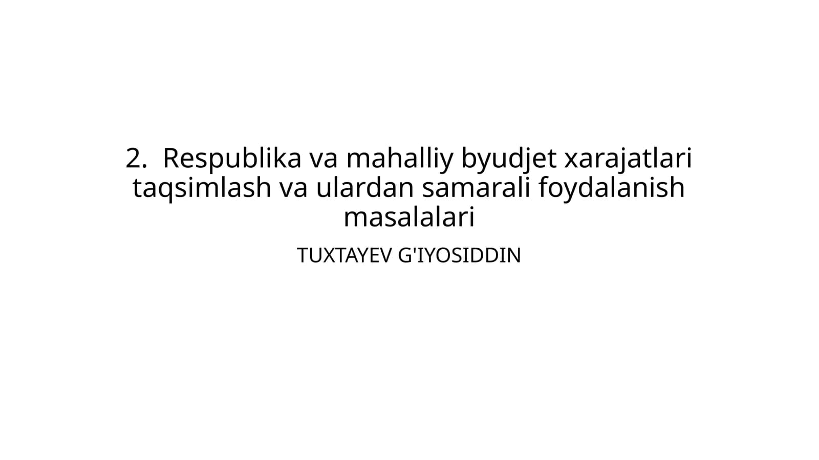 Respublika va mahalliy byudjet хarajatlari taqsimlash va ulardan samarali foydalanish masalalari