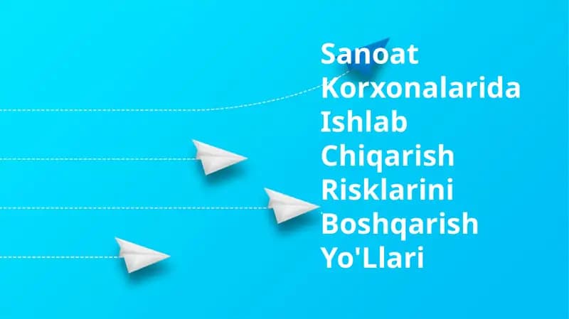Sanoat Korxonalarida Ishlab Chiqarish Risklarini Boshqarish Yo'Llari