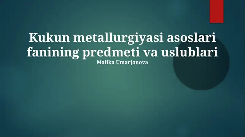Kukun metallurgiyasi asoslari fanining predmeti va uslublari