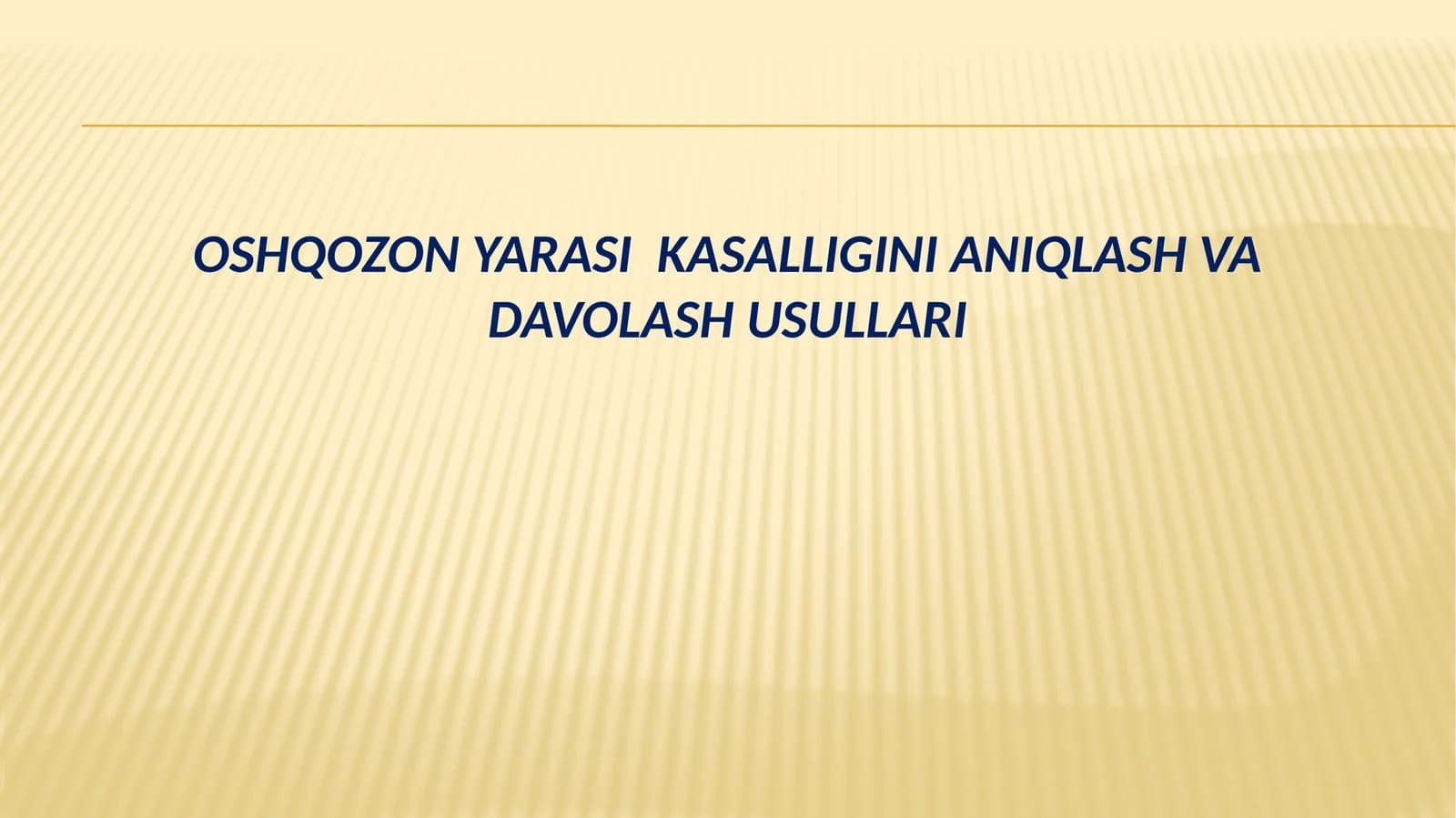 OSHQOZON YARASI KASALLIGINI ANIQLASH VA DAVOLASH USULLARI