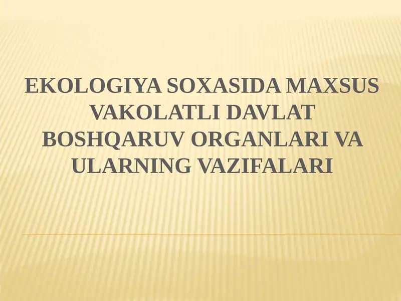 EKOLOGIYA SOXASIDA MAXSUS VAKOLATLI DAVLAT BOSHQARUV ORGANLARI VA ULARNING VAZIFALARI