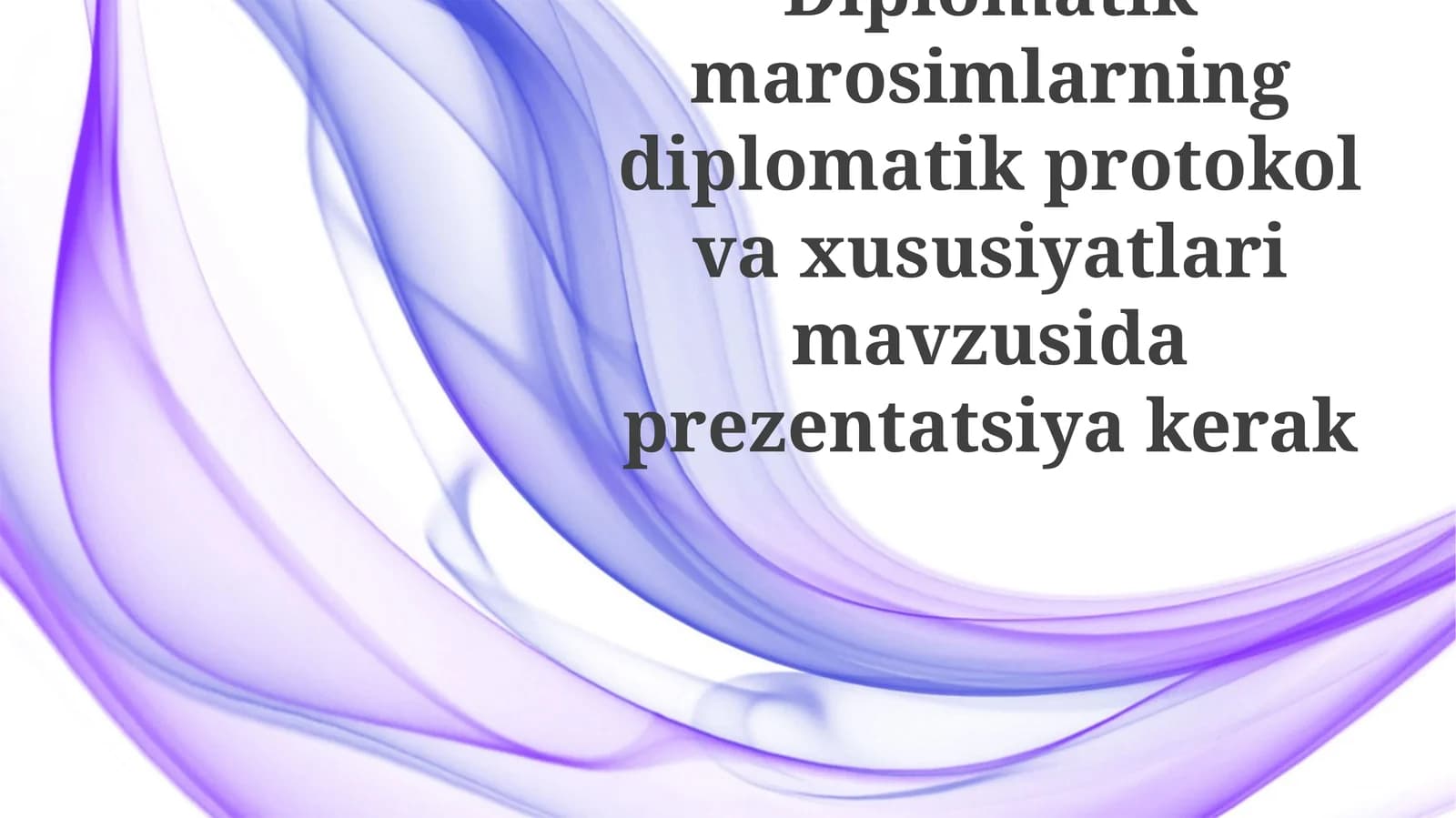 Diplomatik marosimlarning diplomatik protokol va xususiyatlari mavzusida prezentatsiya