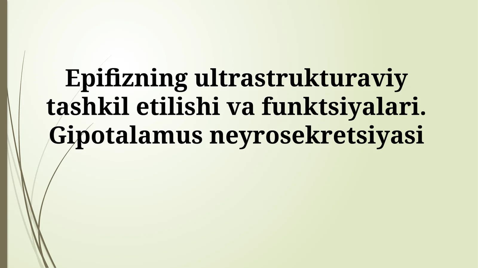 Epifizning ultrastrukturaviy tashkil etilishi va funktsiyalari. Gipotalamus neyrosekretsiyasi