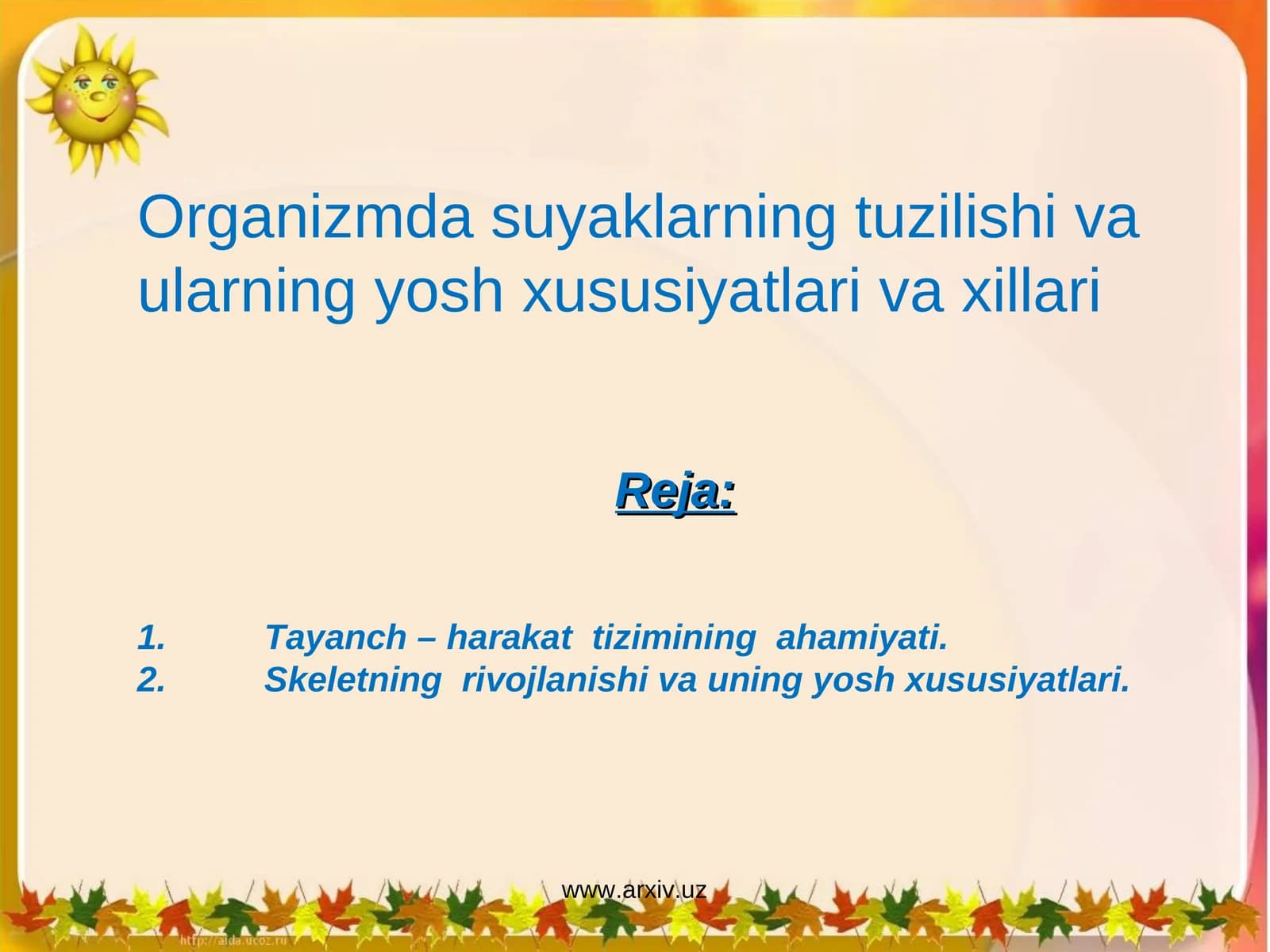 Organizmda suyaklarning tuzilishi va ularning yosh xususiyatlari va xillari