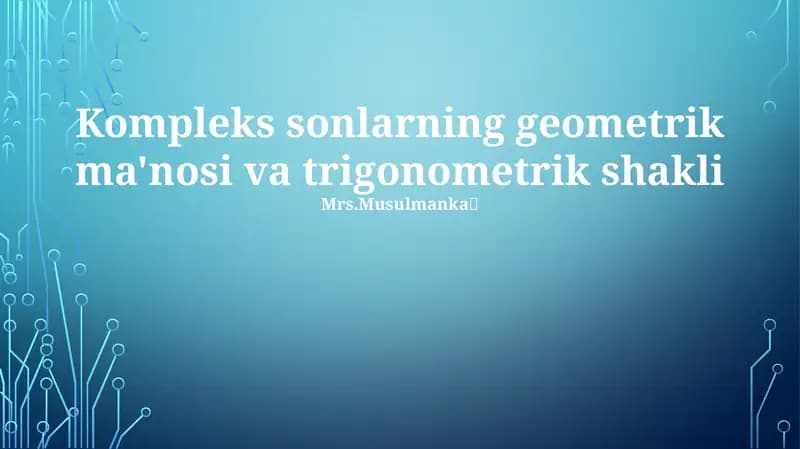 Kompleks sonlarning geometrik ma'nosi va trigonometrik shakli