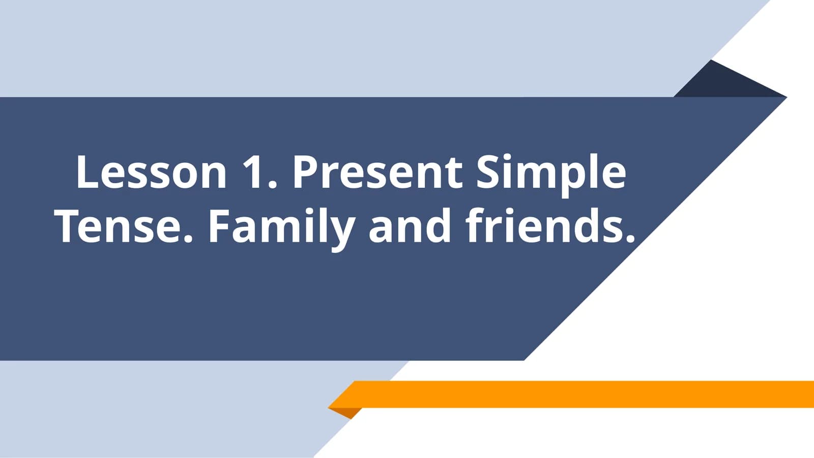 Lesson 1. Present Simple Tense.Familyandfriends