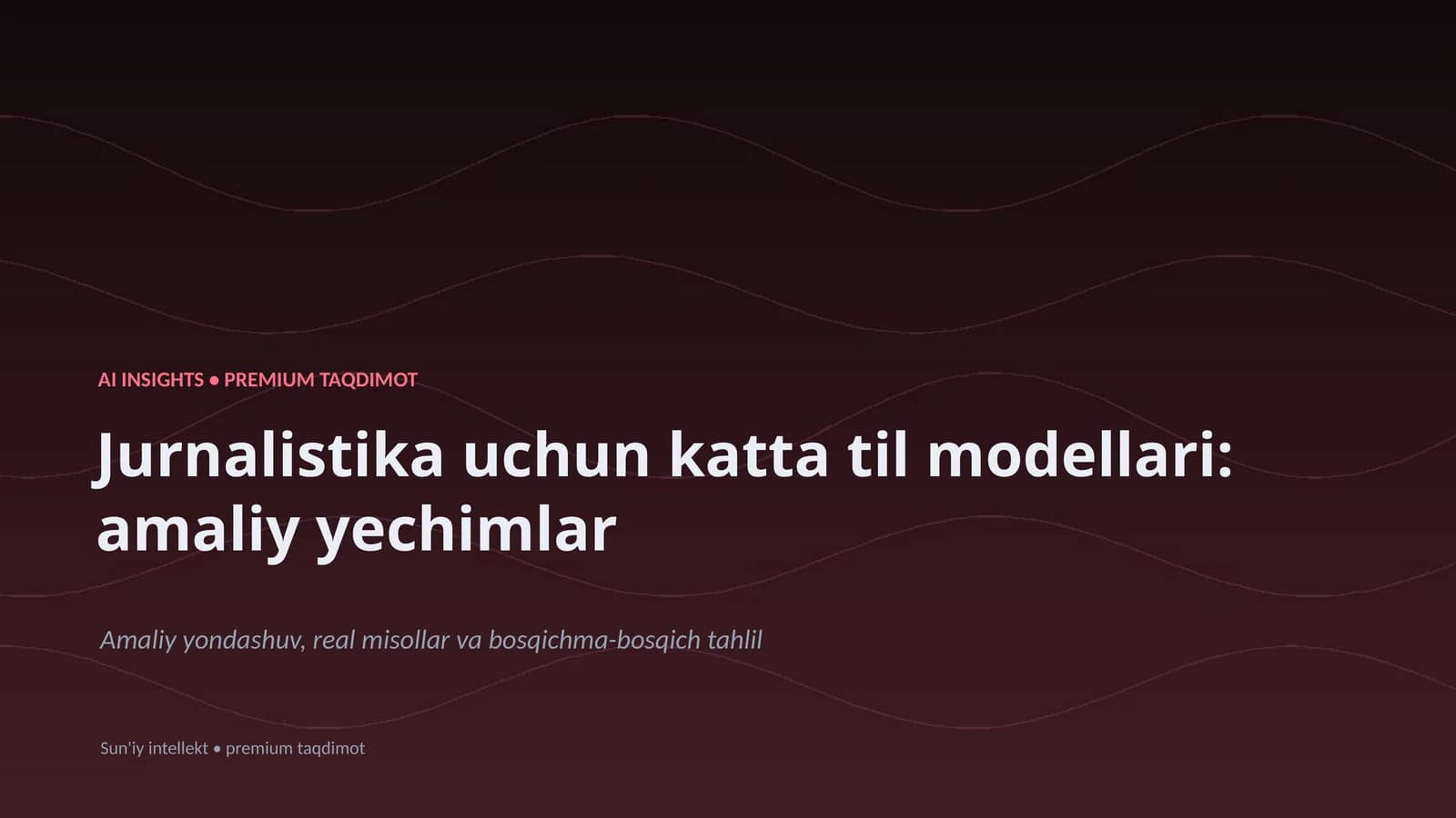 Jurnalistika uchun katta til modellari: amaliy yechimlar