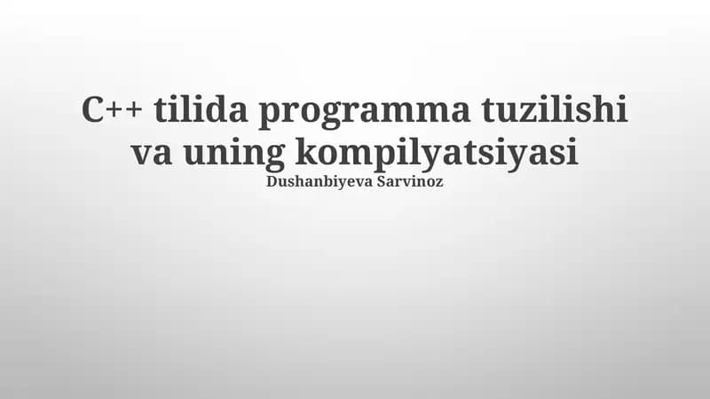C++ tilida programma tuzilishi va uning kompilyatsiyasi