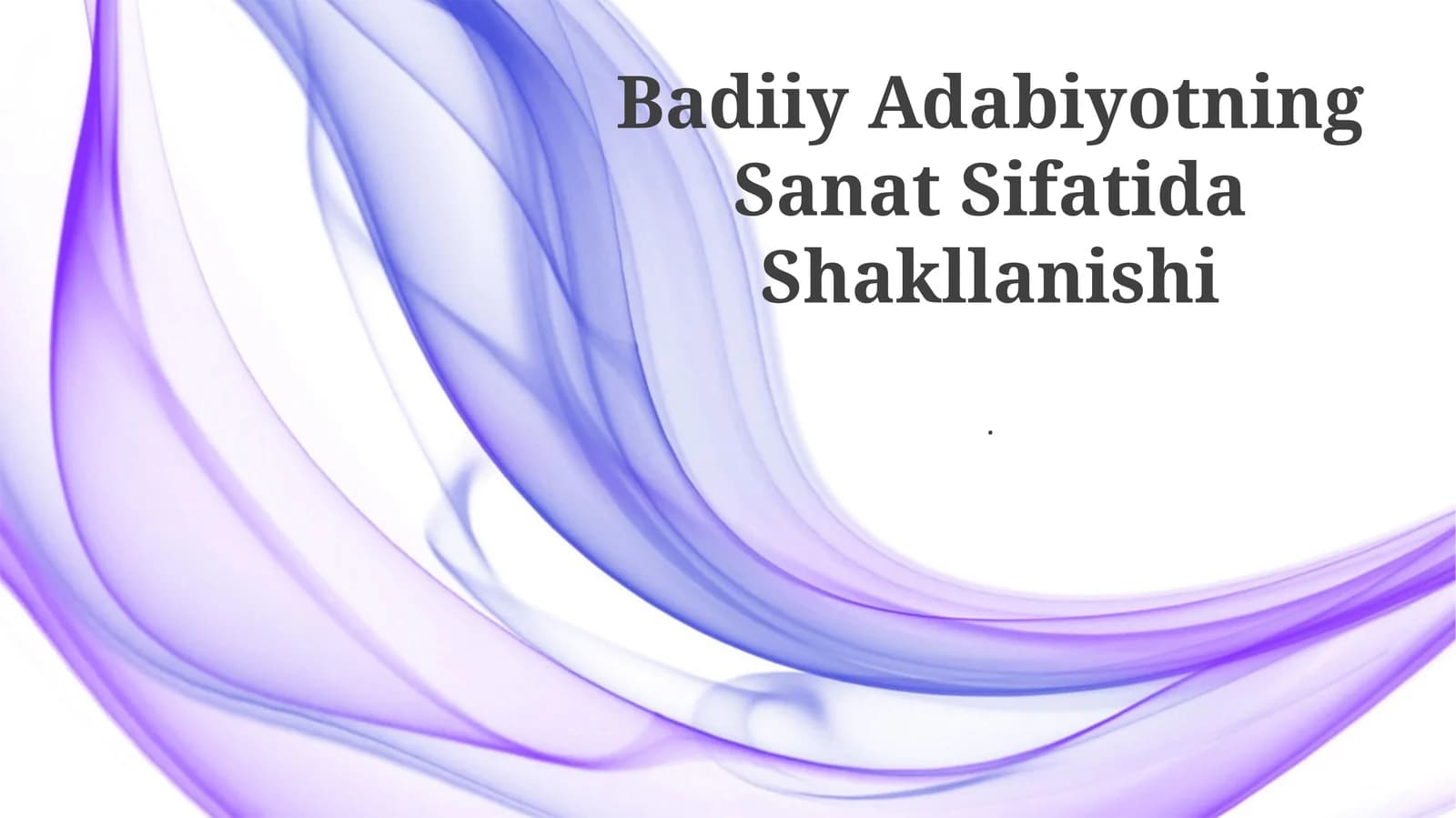 Badiiy Adabiyotning Sanat Sifatida Shakllanishi