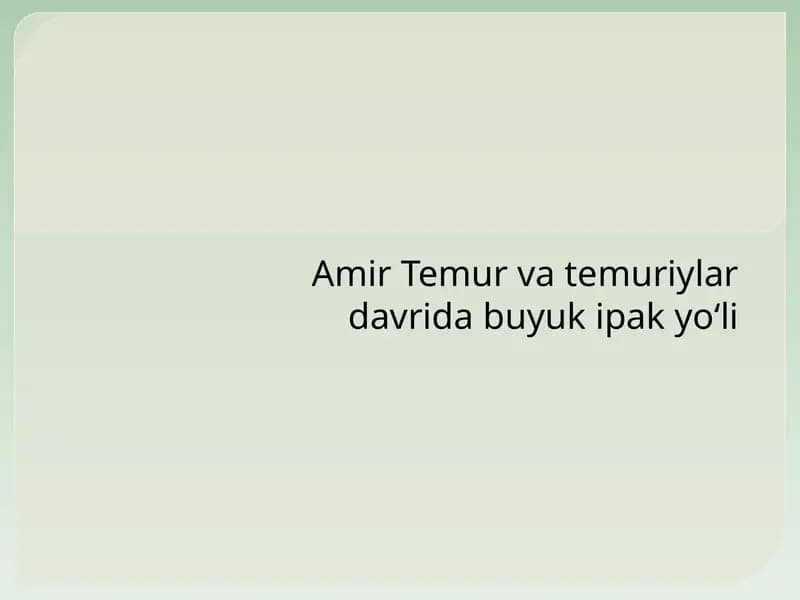 Amir Temur va temuriylar davrida Buyuk ipak yo‘li
