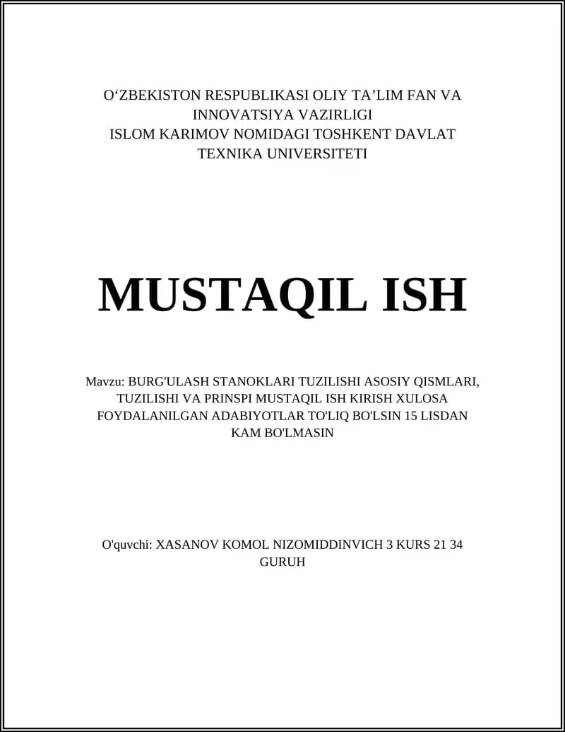 BURG'ULASH STANOKLARI TUZILISHI ASOSIY QISMLARI, TUZILISHI VA PRINSPI MUSTAQIL ISH