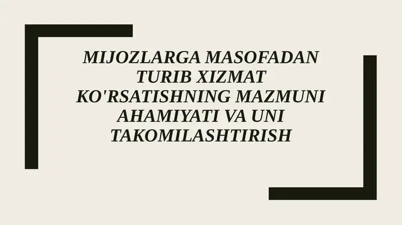 mijozlarga masofadan turib xizmat ko'rsatishning mazmuni ahamiyati va uni takomilashtirish