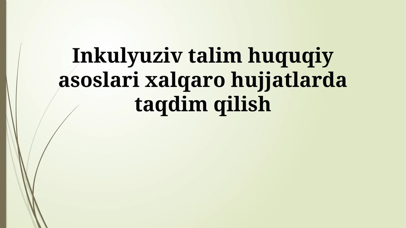 Inkulyuziv talim huquqiy asoslari xalqaro hujjatlarda taqdim qilish