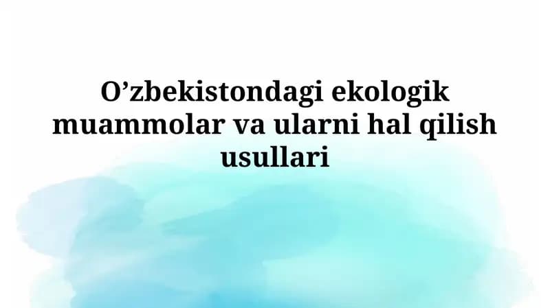 O’zbekistondagi ekologik muammolar va ularni halqilishusullari