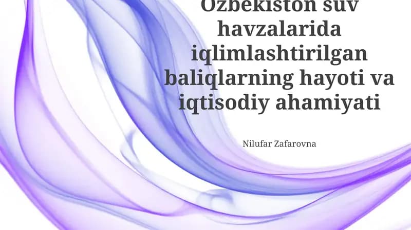 O'zbekiston suv havzalarida iqlimlashtirilgan baliqlarning hayoti va iqtisodiy ahamiyati