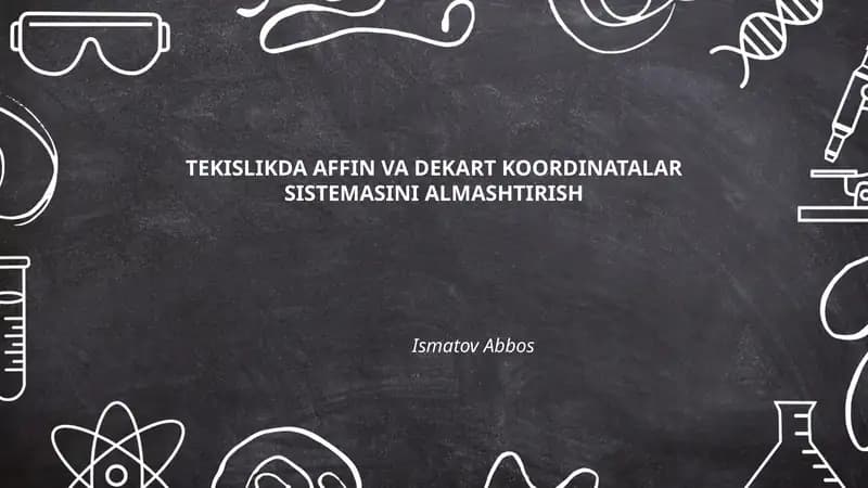 TEKISLIKDA AFFIN VA DEKART KOORDINATALAR SISTEMASINI ALMASHTIRISH