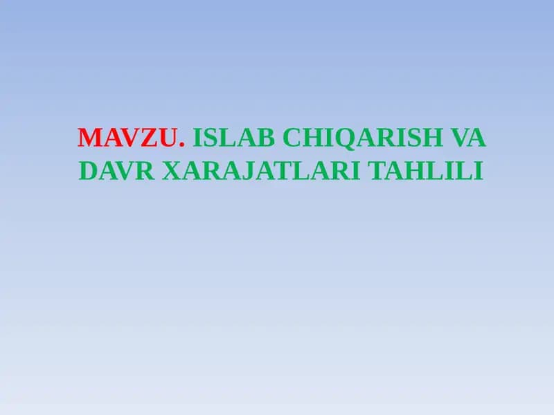 MAVZU.ISLAB CHIQARISH VA DAVR XARAJATLARI TAHLILI