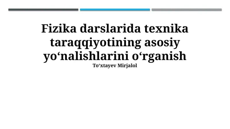 Fizika darslarida texnika taraqqiyotining asosiy yoʻnalishlarini oʻrganish