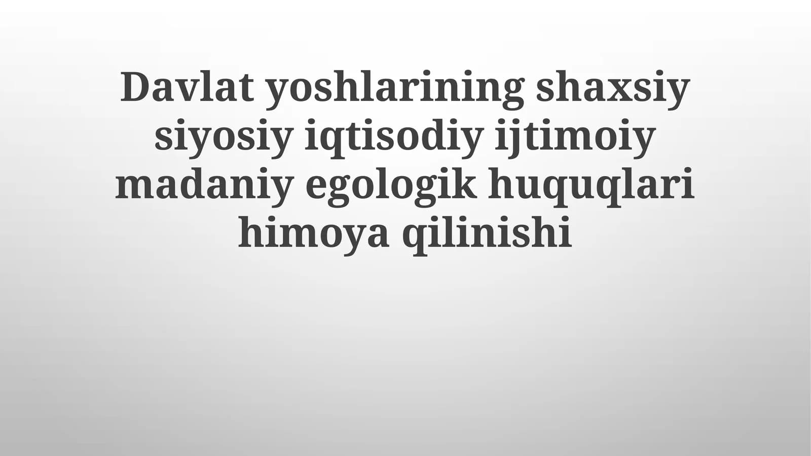 Davlatyoshlariningshaxsiysiyosiyiqtisodiyijtimoiymadaniyegologikhuquqlarihimoyaqilinishi