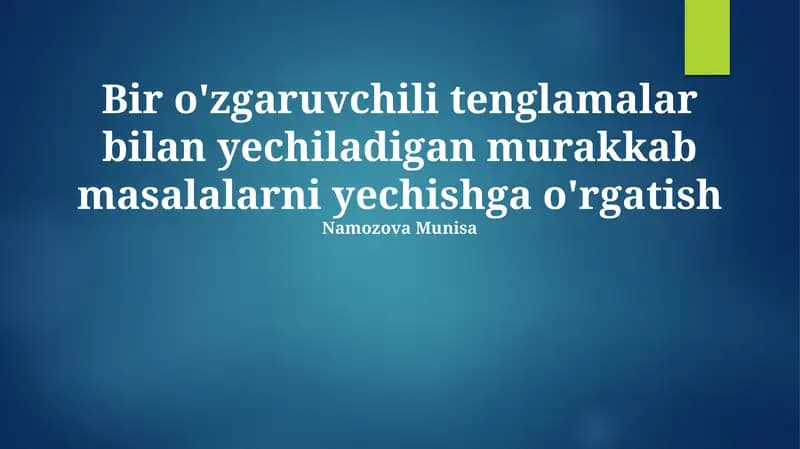 Bir o'zgaruvchili tenglamalar bilan yechiladigan murakkab masalalarni yechishga o'rgatish