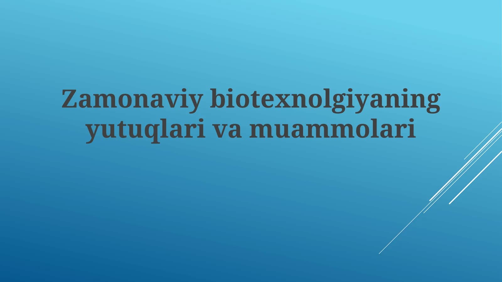 Zamonaviy biotexnologiya yutuqlari va muammolari