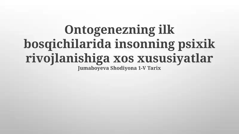 Ontogenezning ilk bosqichilarida insonning psixik rivojlanishiga xos xususiyatlar