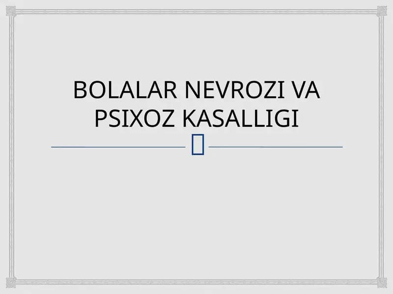 BOLALAR NEVROZI VA PSIXOZ KASALLIGI