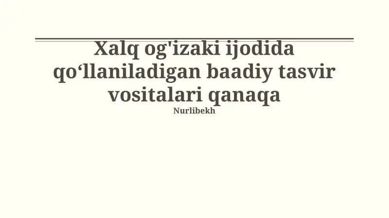 Ogʻzaki xalq ijodida qoʻllaniladigan badiiy vositalar