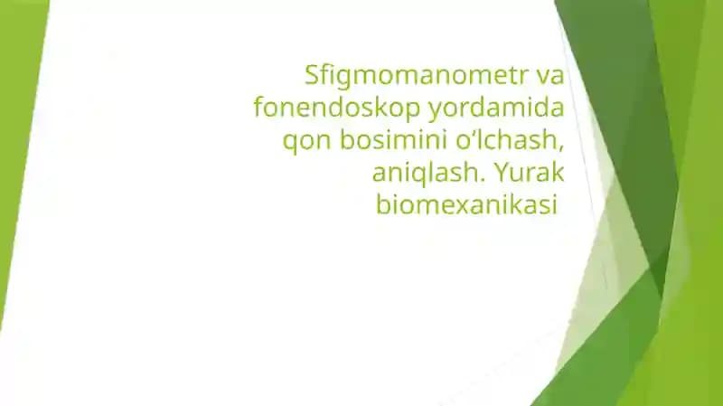 Sfigmomanometr va fonendoskop yordamida qon bosimini oʻlchash, aniqlash. Yurak biomexanikasi