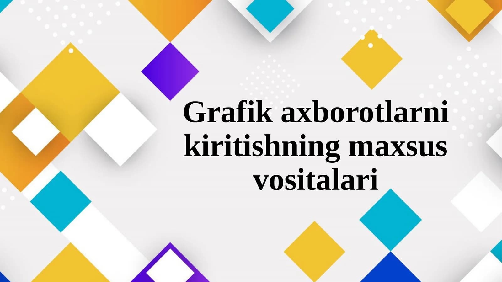 Grafik axborotlarni kiritishning maxsus vositalari