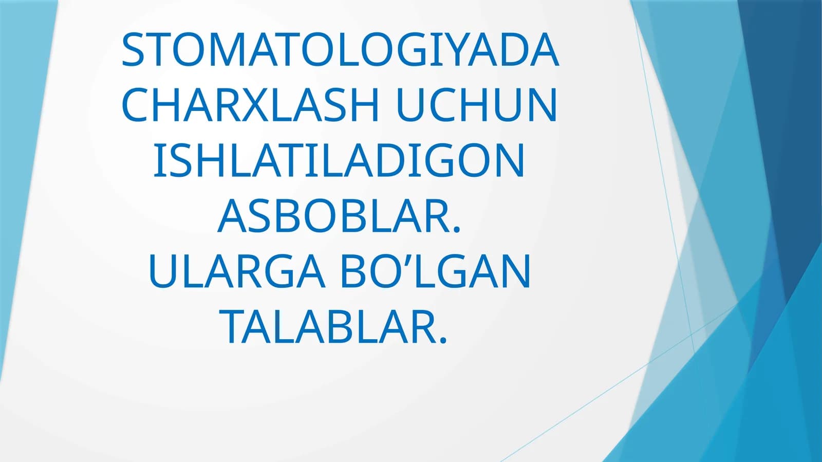 STOMATOLOGIYADA CHARXLASH UCHUN ISHLATILADIGON ASBOBLAR.ULARGA BO’LGAN TALABLAR