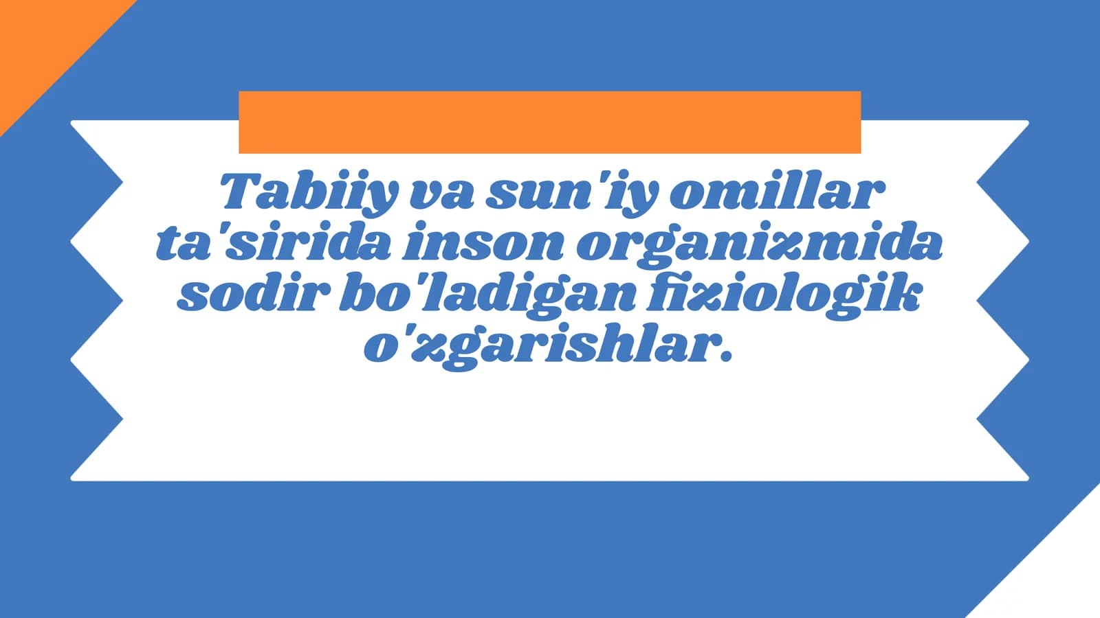 Tabiiy va sun'iy omillar ta'sirida inson organizmida sodir bo'ladigan fiziologik o'zgarishlar.