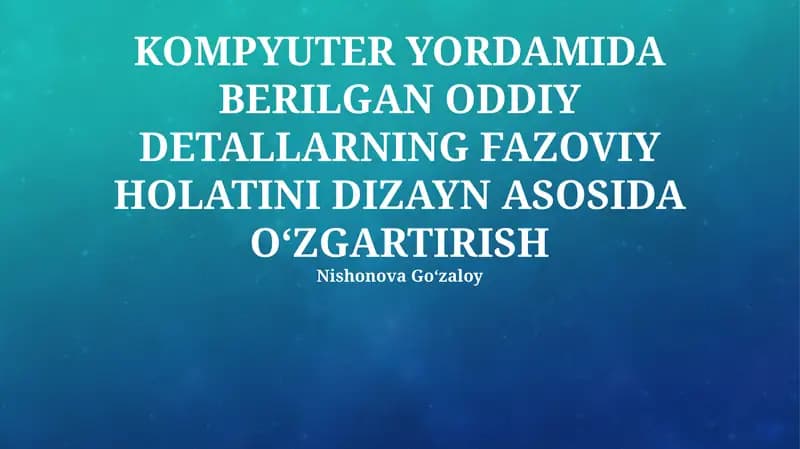 Oddiy Qismlarning Kompyuterda Berilgan Fazoviy Holatining Dizayn-Asosidagi O'zgarishi