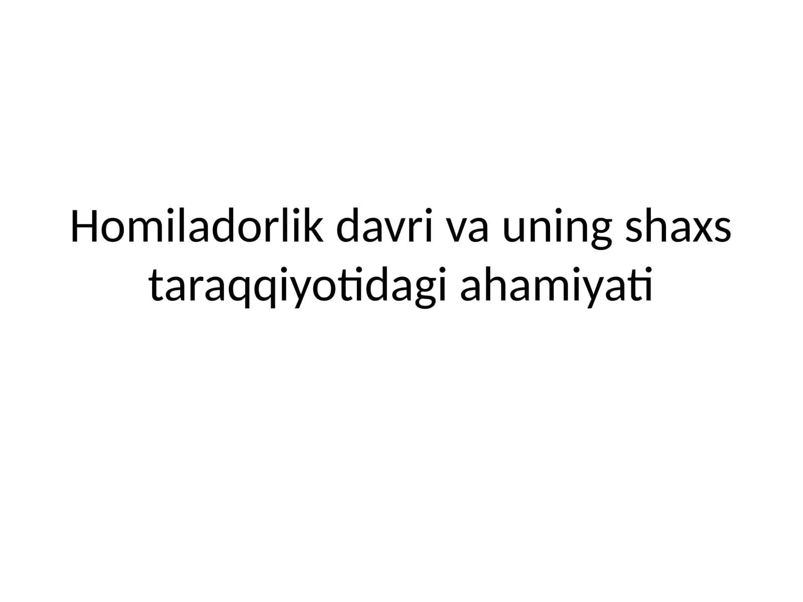 Homiladorlik davri va uning shaxs taraqqiyotidagi ahamiyati