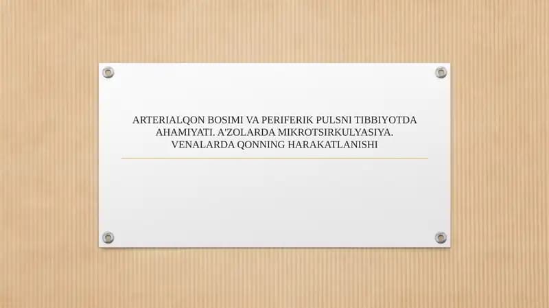 ARTERIALQON BOSIMI VA PERIFERIK PULSNI TIBBIYOTDA AHAMIYATI. A'ZOLARDA MIKROTSIRKULYASIYA. VENALARDA QONNING HARAKATLANISHI